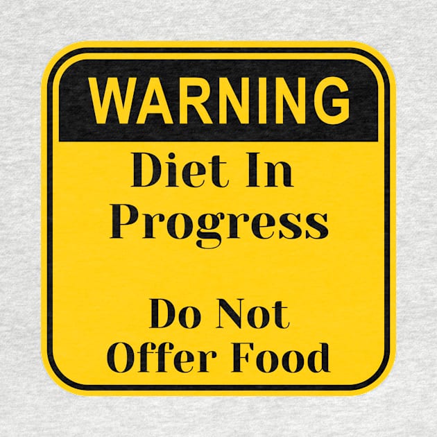 Diet In Progress, Warning Sign Shirt by Conundrum Cracker